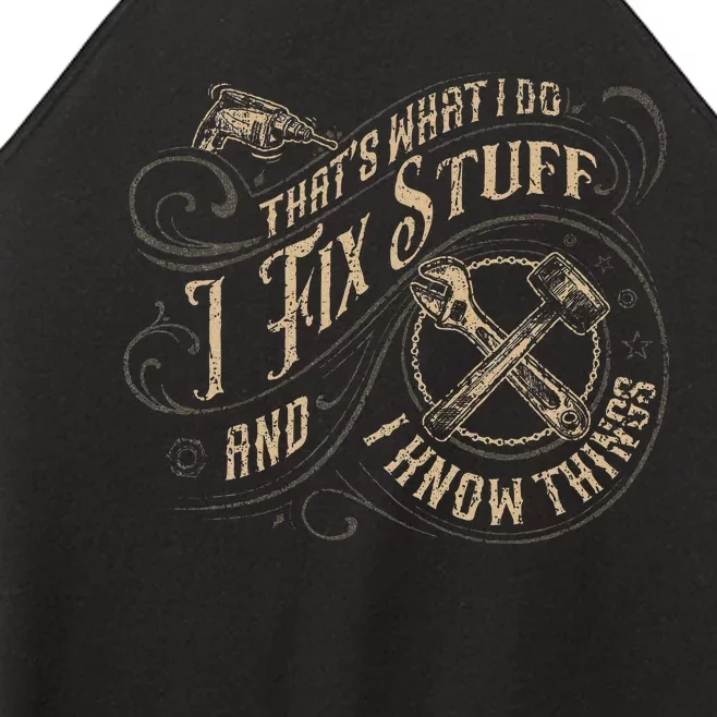 ThatS What I Do I Fix Stuff And I Know Things Women’s Perfect Tri Rocker Tank