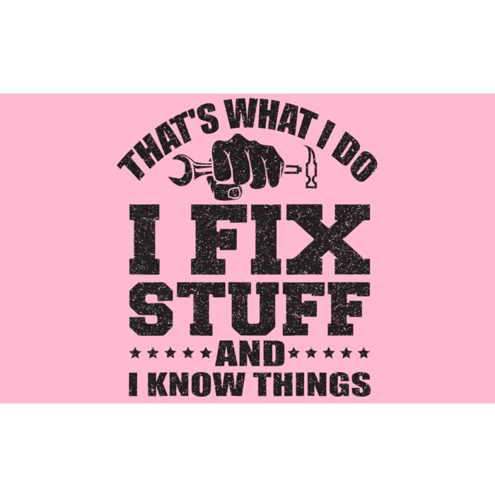 Thats What I Do I Fix Stuff And I Know Things Bumper Sticker