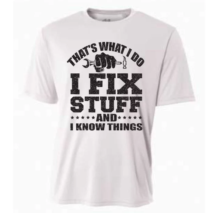 Thats What I Do I Fix Stuff And I Know Things Cooling Performance Crew T-Shirt