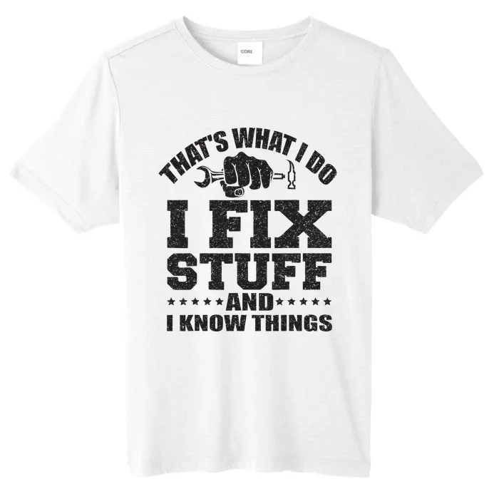 Thats What I Do I Fix Stuff And I Know Things ChromaSoft Performance T-Shirt