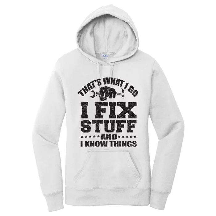 Thats What I Do I Fix Stuff And I Know Things Women's Pullover Hoodie