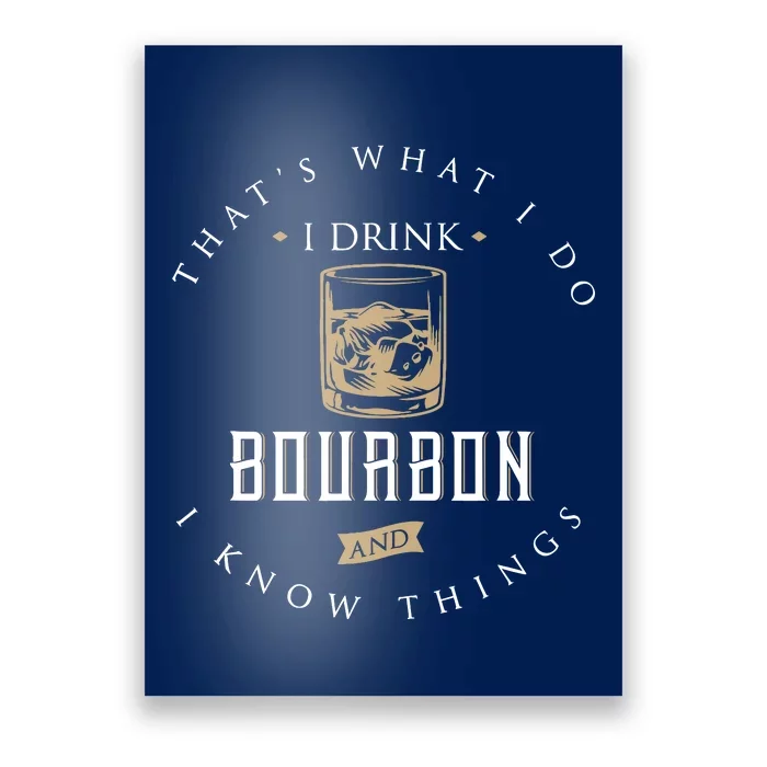 ThatS What I Do I Drink Bourbon And I Know Things Vintage Poster