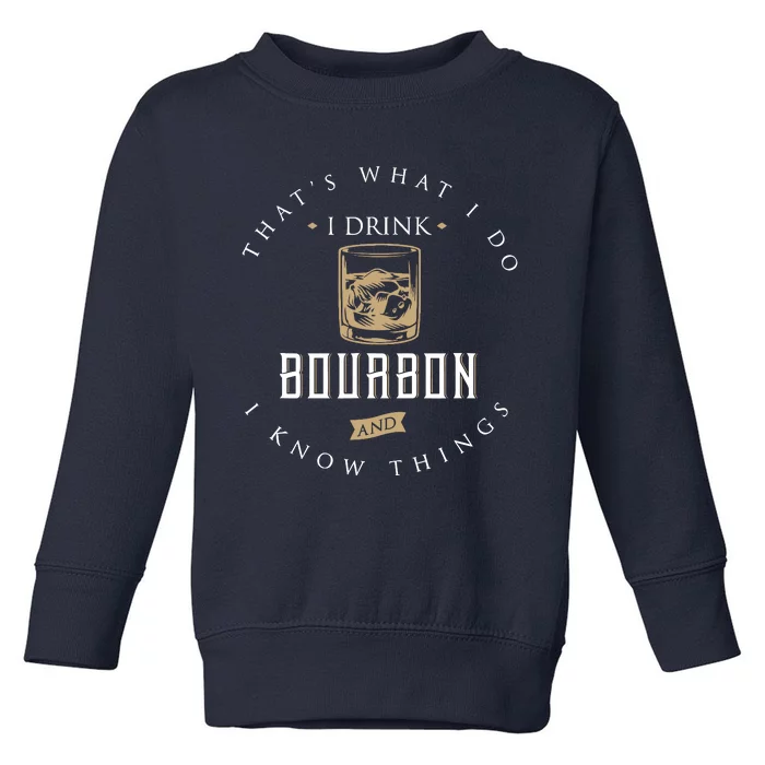 ThatS What I Do I Drink Bourbon And I Know Things Vintage Toddler Sweatshirt