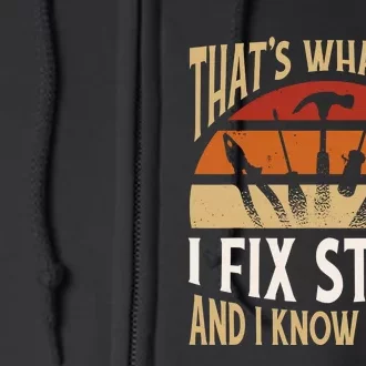 That's What I Do I Fix Stuff and Things Funny Saying 4.png Full Zip Hoodie