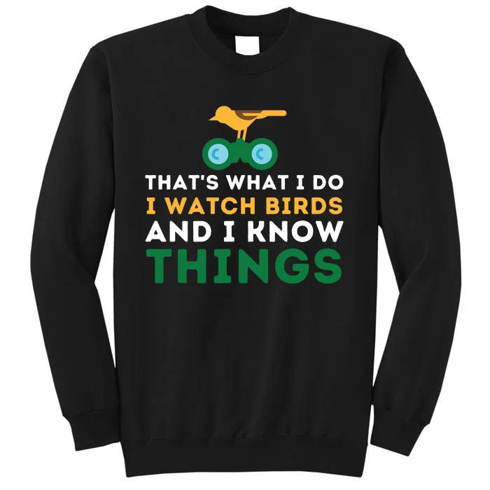 Thats What I Do I Watch Birds And I Know Things Birding Sweatshirt