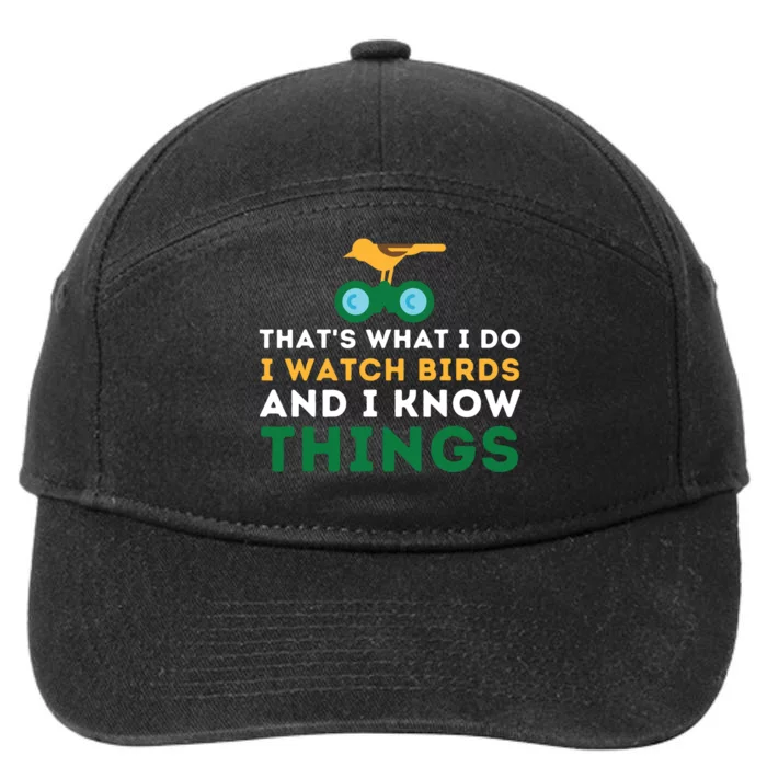 Thats What I Do I Watch Birds And I Know Things Birding 7-Panel Snapback Hat