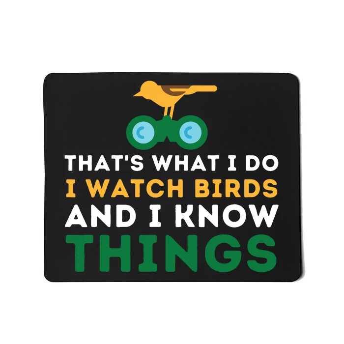 Thats What I Do I Watch Birds And I Know Things Birding Mousepad