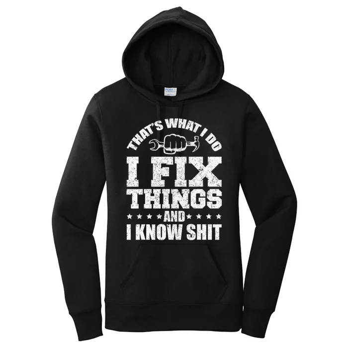 That's What I Do I Fix Things And I Know Shit Funny Saying Women's Pullover Hoodie