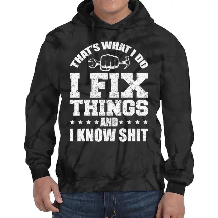 That's What I Do I Fix Things And I Know Shit Funny Saying Tie Dye Hoodie