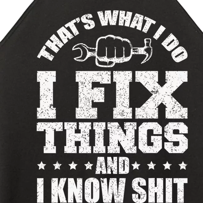 That's What I Do I Fix Things And I Know Shit Funny Saying Women’s Perfect Tri Rocker Tank