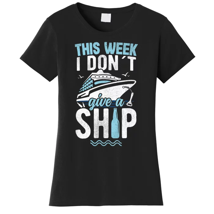 This Week I Don´t Give A Ship Cruise Trip Vacation Funny Women's T-Shirt