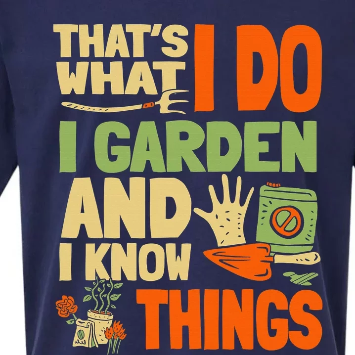 That's What I Do I Garden And I Know Things Funny Gardening Sueded Cloud Jersey T-Shirt