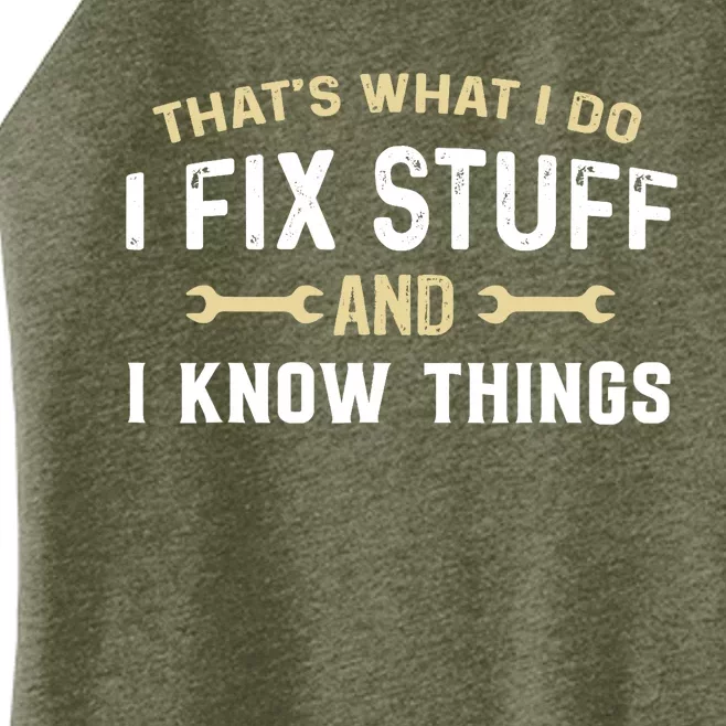 Thats What I Do I Fix Stuff And I Know Things Mechanic Funny Women’s Perfect Tri Rocker Tank