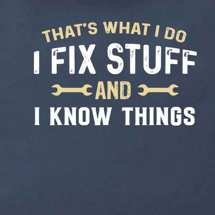 Thats What I Do I Fix Stuff And I Know Things Mechanic Funny Zip Tote Bag