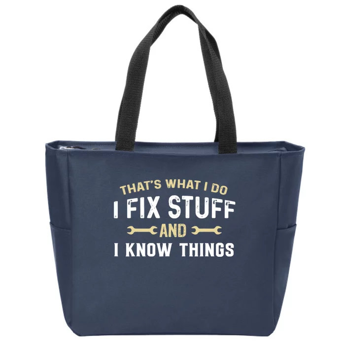 Thats What I Do I Fix Stuff And I Know Things Mechanic Funny Zip Tote Bag