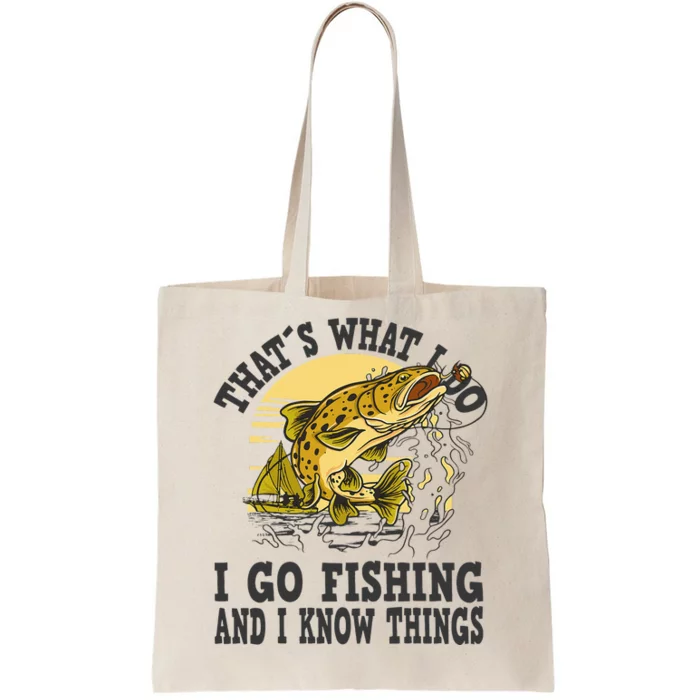 Thats What I Do I Go Fishing Tote Bag