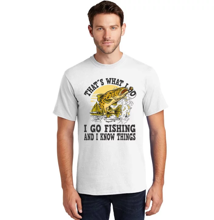 Thats What I Do I Go Fishing Tall T-Shirt