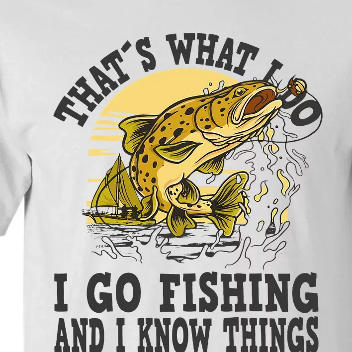 Thats What I Do I Go Fishing Tall T-Shirt