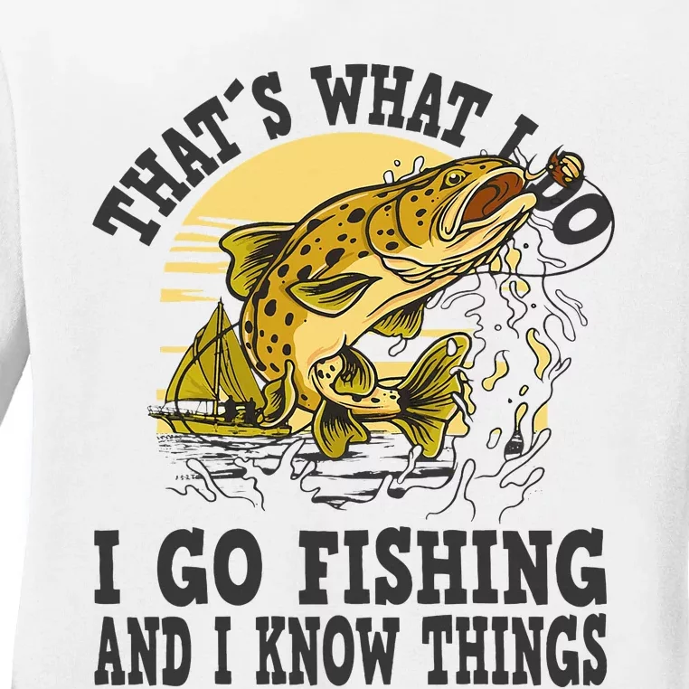 Thats What I Do I Go Fishing Ladies Long Sleeve Shirt