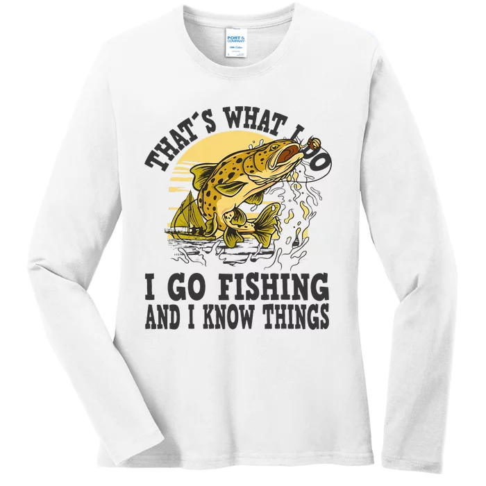 Thats What I Do I Go Fishing Ladies Long Sleeve Shirt