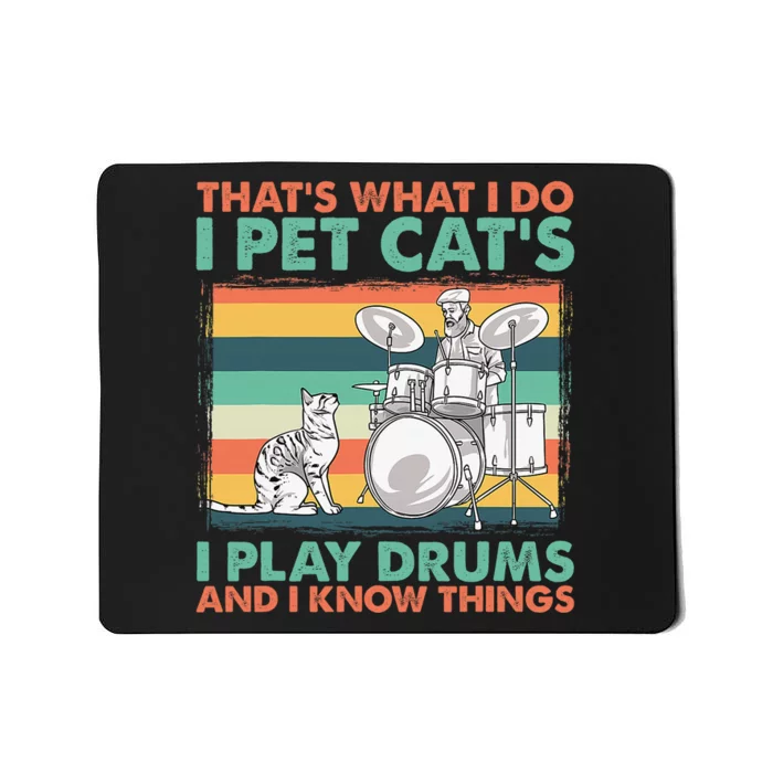 That's What I Do I Pet Cat's I Play Drums And I Know Things Mousepad