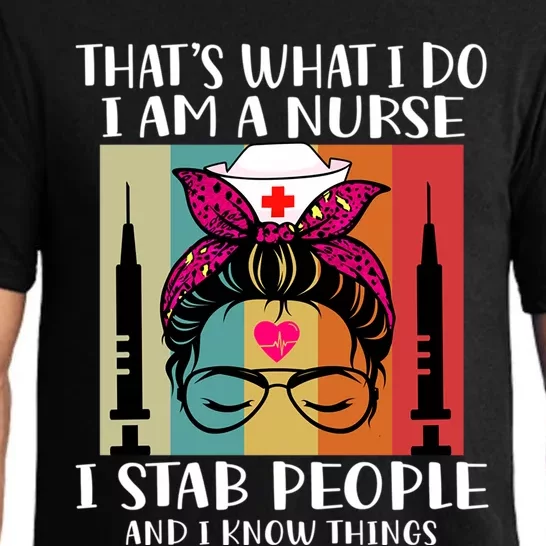 Thats What I Do I Am A Nurse I Stab People I Knows Things Gift Pajama Set