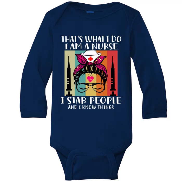 Thats What I Do I Am A Nurse I Stab People I Knows Things Gift Baby Long Sleeve Bodysuit