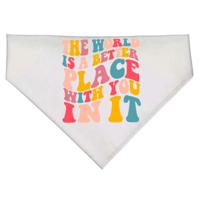 The World Is A Better Place With You In It Colorful Costume Cool Gift USA-Made Doggie Bandana