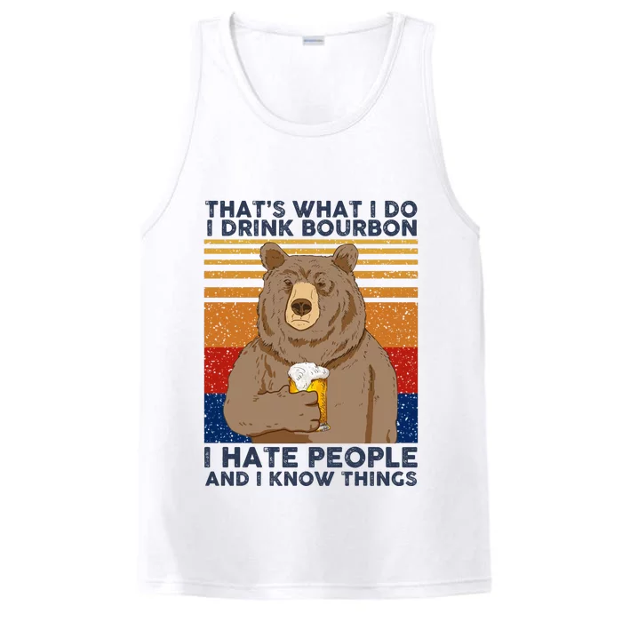 ThatS What I Do I Drink Bourbon I Hate People And I Know Things Performance Tank