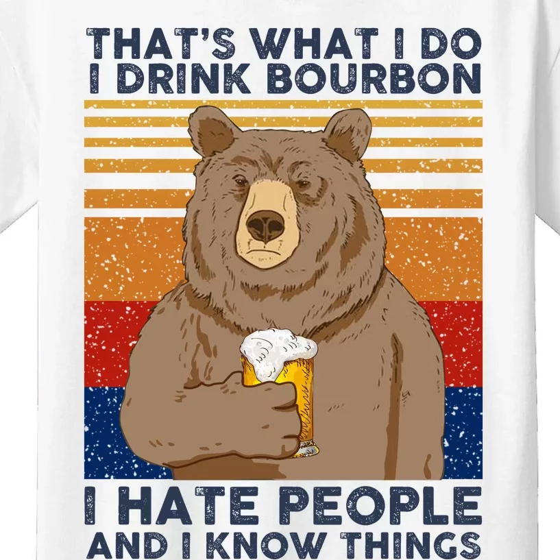 ThatS What I Do I Drink Bourbon I Hate People And I Know Things Kids T-Shirt