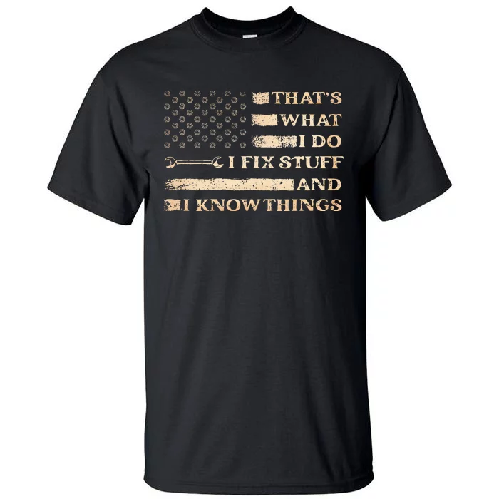 That's What I Do I Fix Stuff And I Build Things Funny Saying Tall T-Shirt