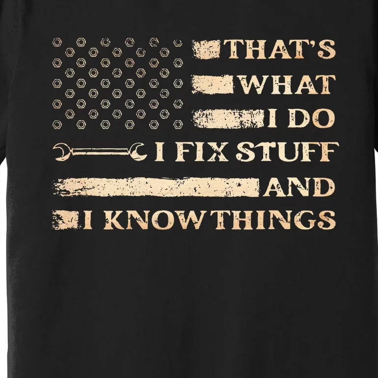 That's What I Do I Fix Stuff And I Build Things Funny Saying Premium T-Shirt