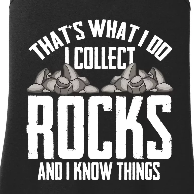 Thats What I Do I Collect Rocks And I Know Things Ladies Essential Tank