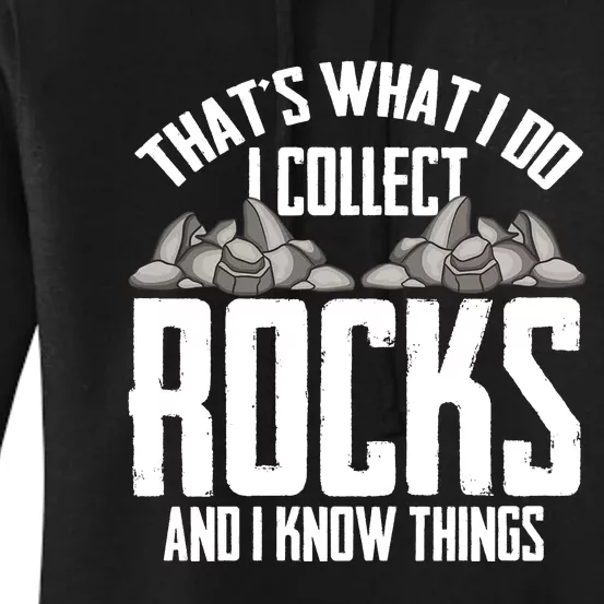 Thats What I Do I Collect Rocks And I Know Things Women's Pullover Hoodie