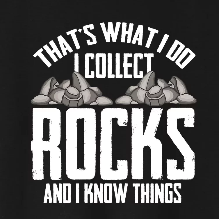 Thats What I Do I Collect Rocks And I Know Things Women's Crop Top Tee