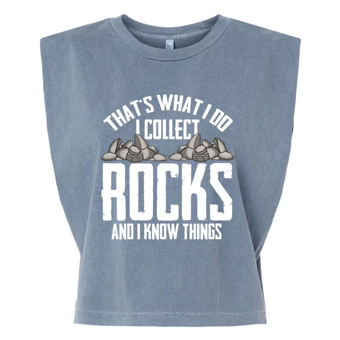 Thats What I Do I Collect Rocks And I Know Things Garment-Dyed Women's Muscle Tee