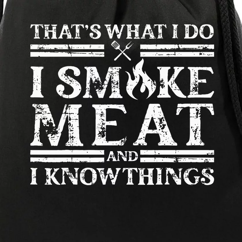 That´S What I Do I Smoke Meat And I Know Things Bbq Drawstring Bag