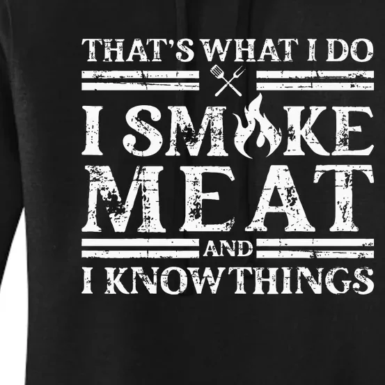 That´S What I Do I Smoke Meat And I Know Things Bbq Women's Pullover Hoodie