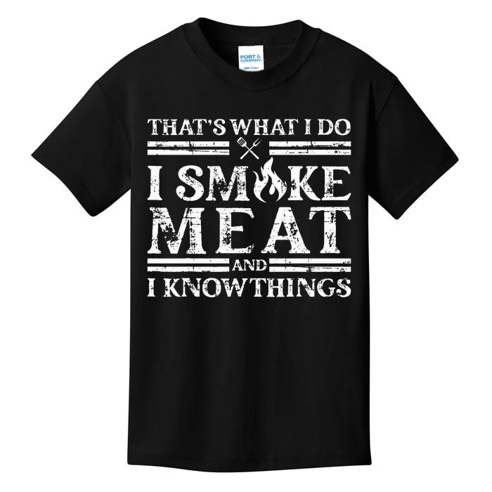 That´S What I Do I Smoke Meat And I Know Things Bbq Kids T-Shirt