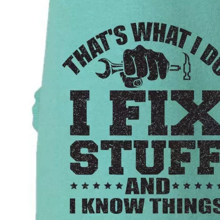 Thats What I Do I Fix Stuff And I Know Things Doggie 3-End Fleece Hoodie