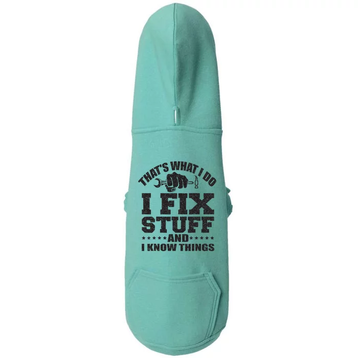 Thats What I Do I Fix Stuff And I Know Things Doggie 3-End Fleece Hoodie