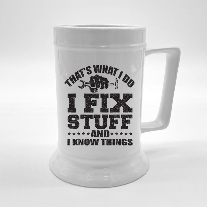 Thats What I Do I Fix Stuff And I Know Things Front & Back Beer Stein