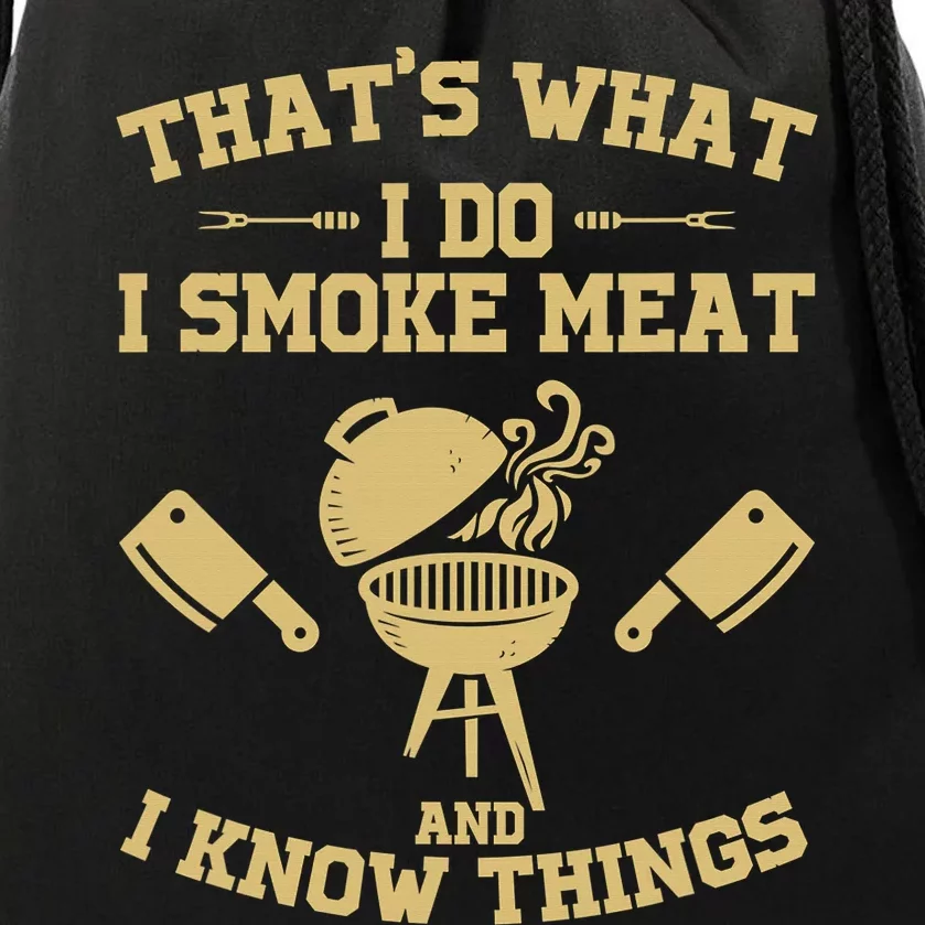 That's What I Do I Smoke Meat And I Know Things Awesome Chef Drawstring Bag