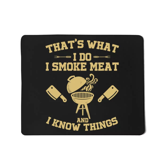 That's What I Do I Smoke Meat And I Know Things Awesome Chef Mousepad