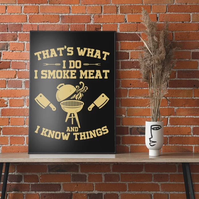 That's What I Do I Smoke Meat And I Know Things Awesome Chef Poster