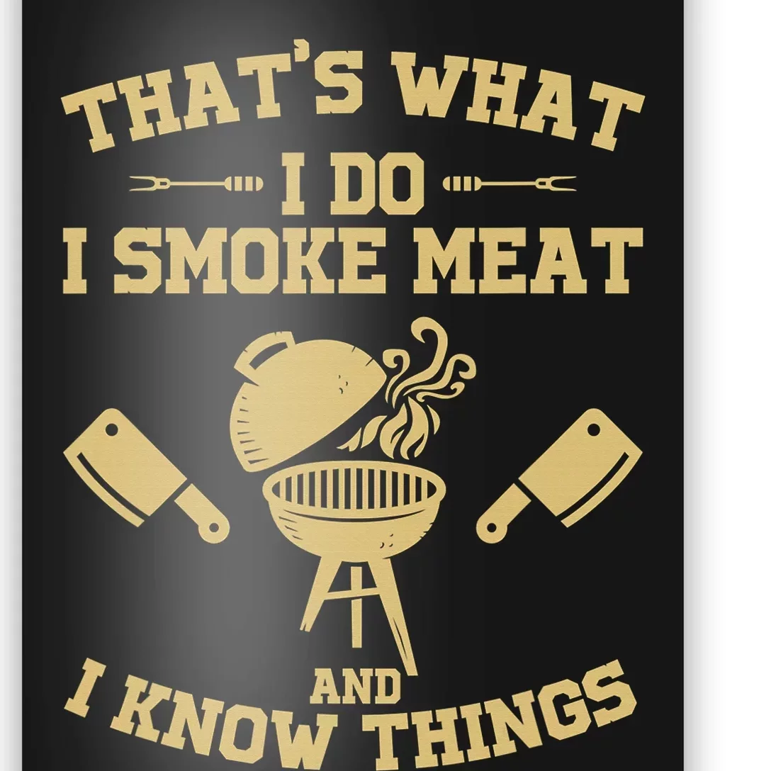 That's What I Do I Smoke Meat And I Know Things Awesome Chef Poster