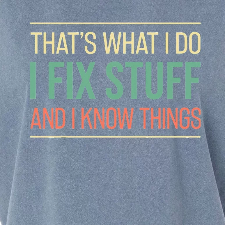 That's What I Do I Fix Stuff And I Know Things Funny Saying Garment-Dyed Women's Muscle Tee