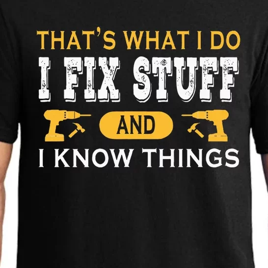 ThatS What I Do I Fix Stuff And I Know Things Pajama Set