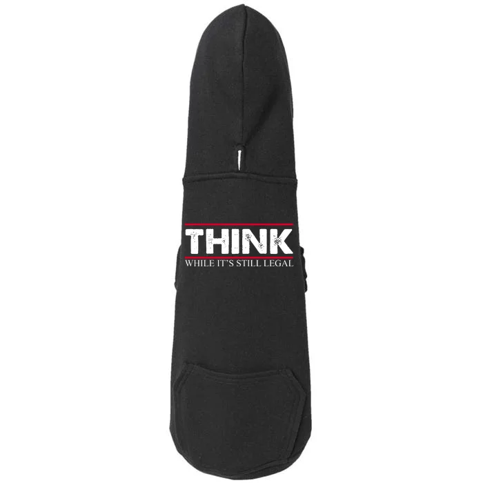 Think While It's Still Legal Distressed Doggie 3-End Fleece Hoodie