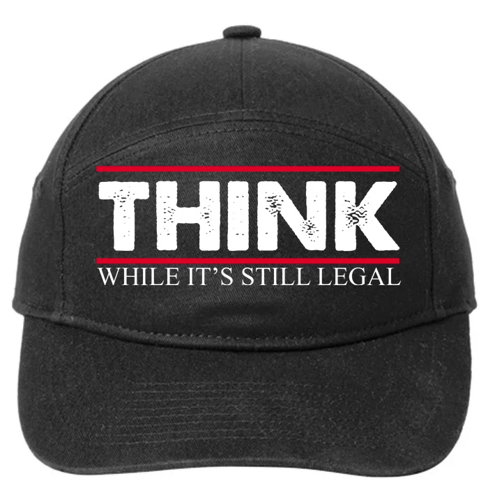 Think While It's Still Legal Distressed 7-Panel Snapback Hat